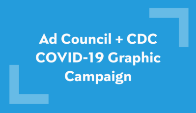 Ad Council + CDC Graphic Campaign