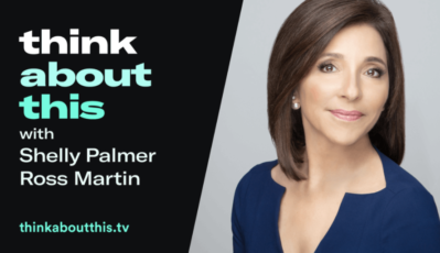 Ready for Peacock? NBCU Is Changing The Game: Linda Yaccarino | Think About This with Shelly Palmer & Ross Martin