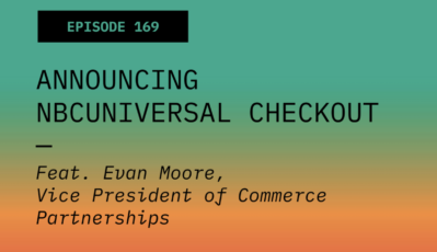 Announcing NBCUniversal Checkout: Evan Moore | Future Commerce