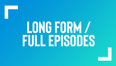 Long-Form / Full Episodes

