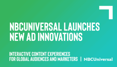 NBCUniversal Launches New Ad Innovations To Drive Interactive Content Experiences For Global Audiences And Marketers
