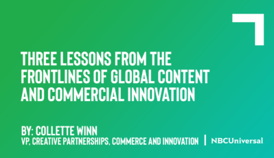 Three Lessons from the Frontlines of Global Content and Commercial Innovation